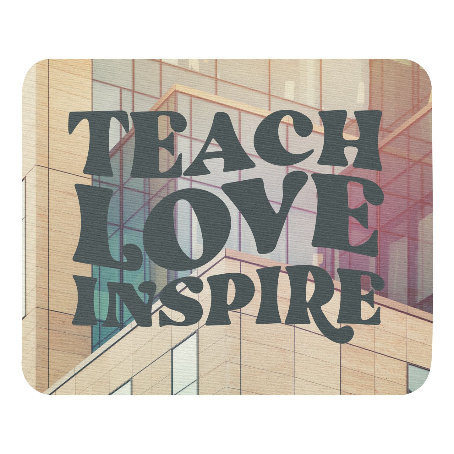 Teach And Inspire Mouse Pad