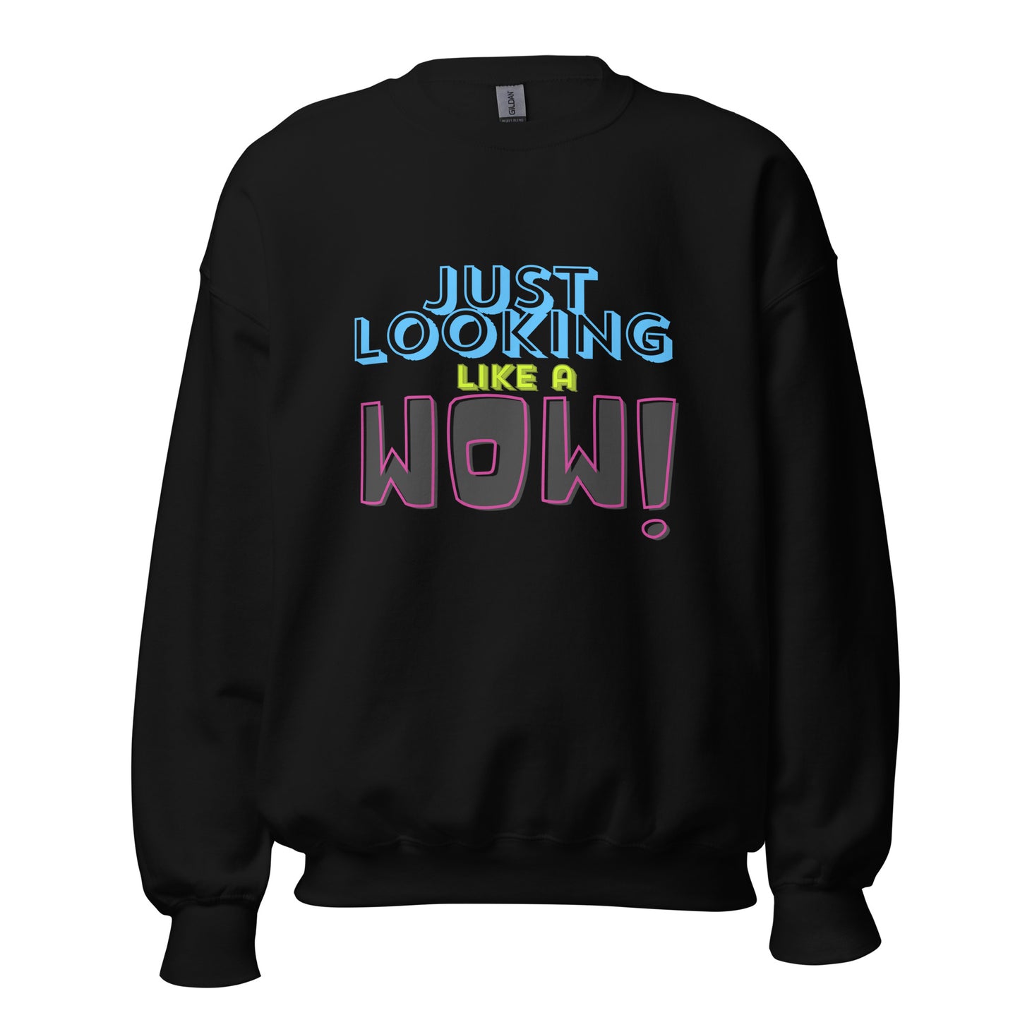 Just Looking Like A Wow Unisex Sweatshirt