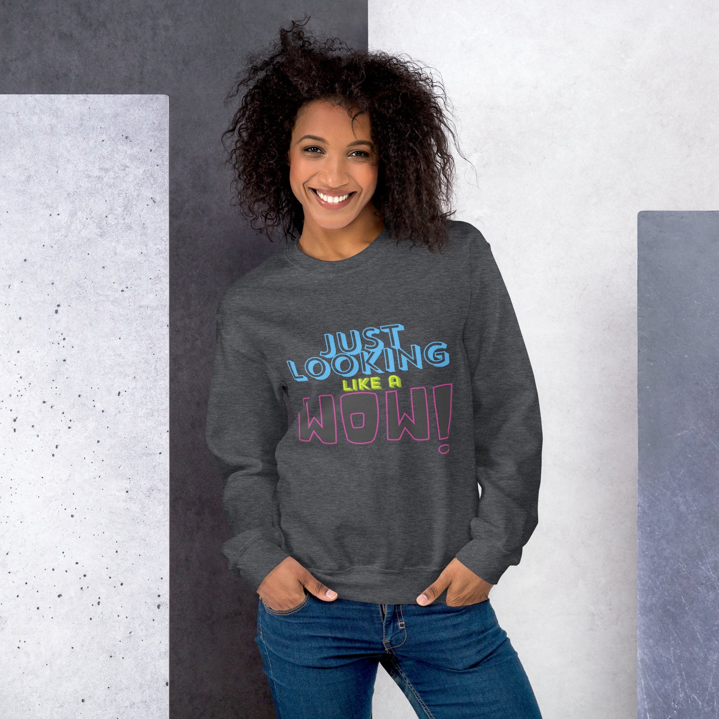 Just Looking Like A Wow Unisex Sweatshirt