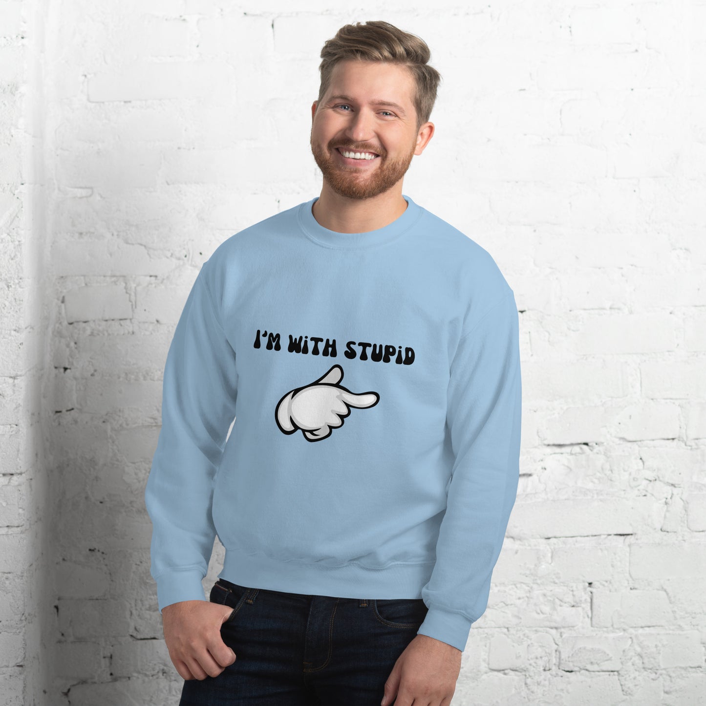 I Am With Stupid Unisex Sweatshirt