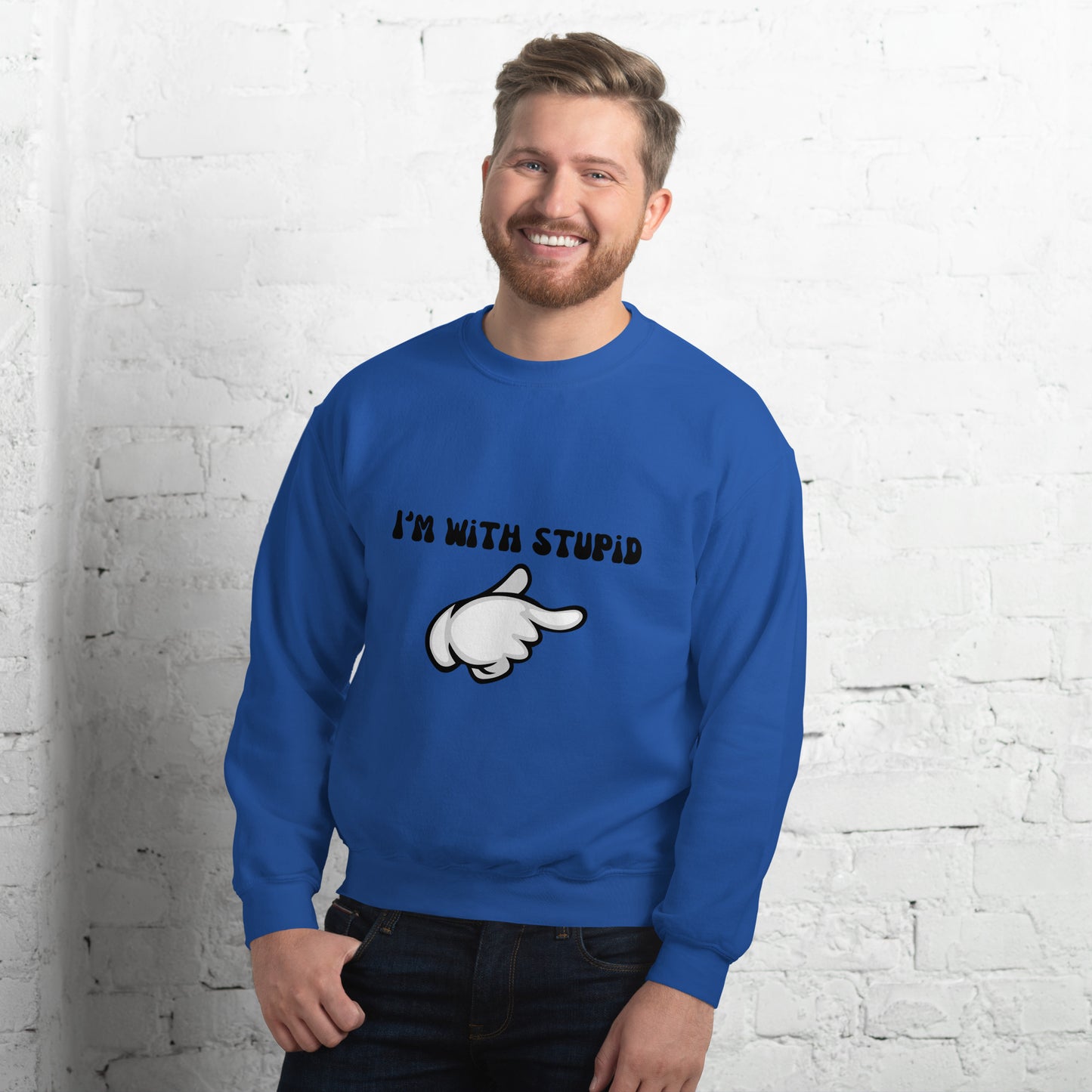 I Am With Stupid Unisex Sweatshirt