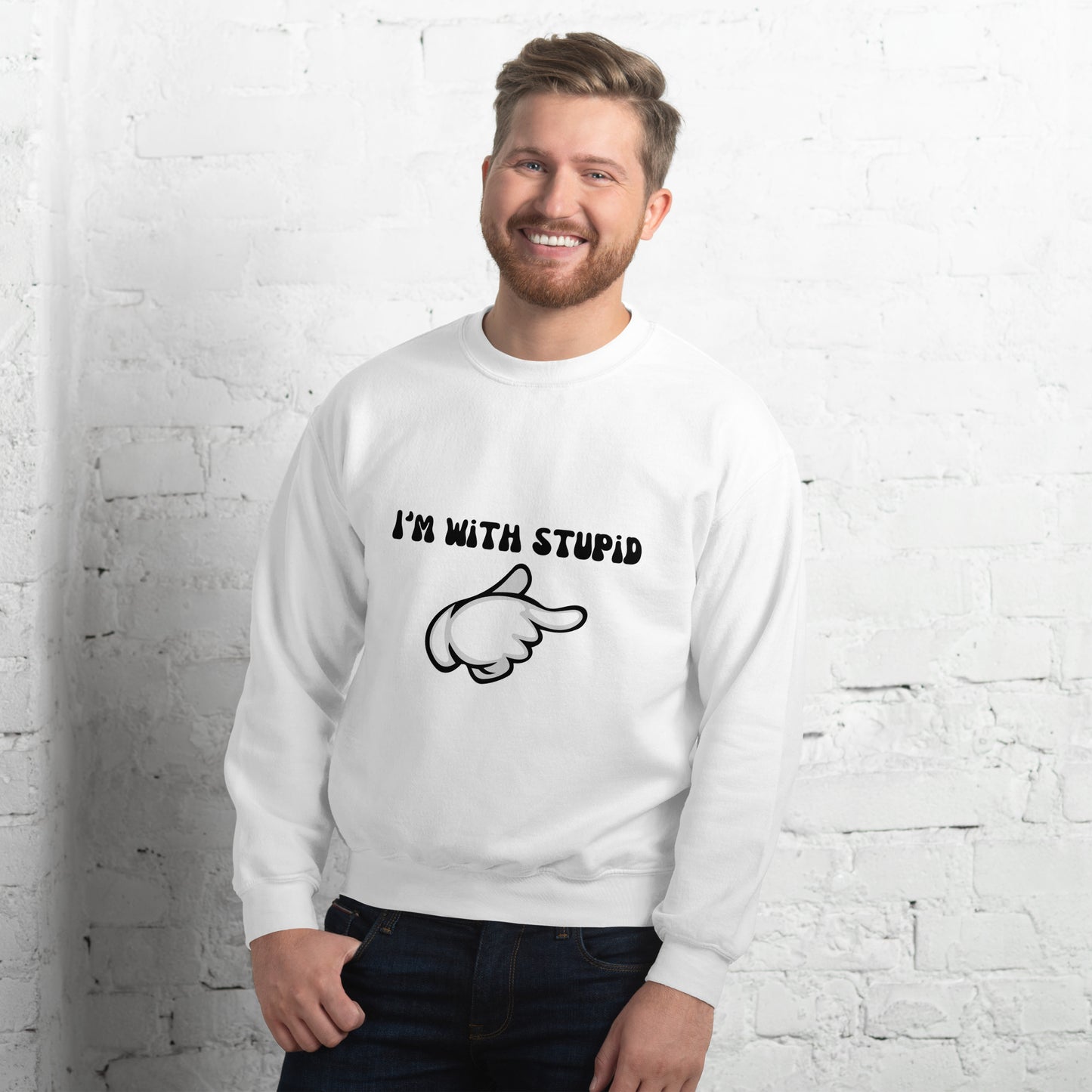 I Am With Stupid Unisex Sweatshirt