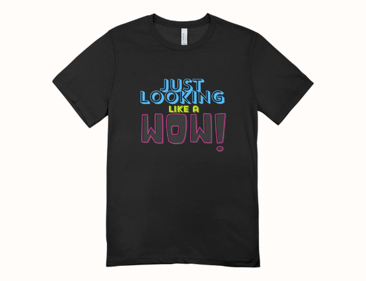 Just Looking like A Wow! Unisex T-shirt