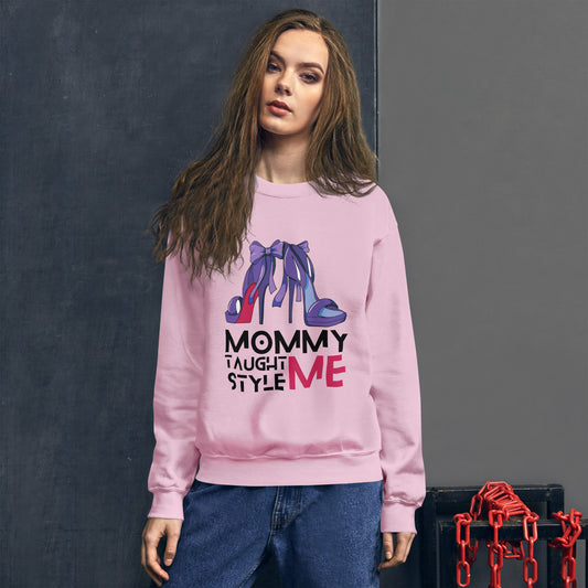 Mommy Taught Me Style Women's Sweatshirt