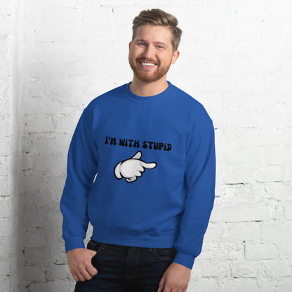 I Am With Stupid Unisex Sweatshirt