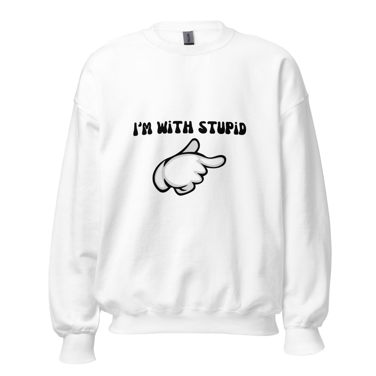 I Am With Stupid Unisex Sweatshirt