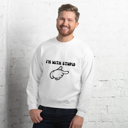 I Am With Stupid Unisex Sweatshirt