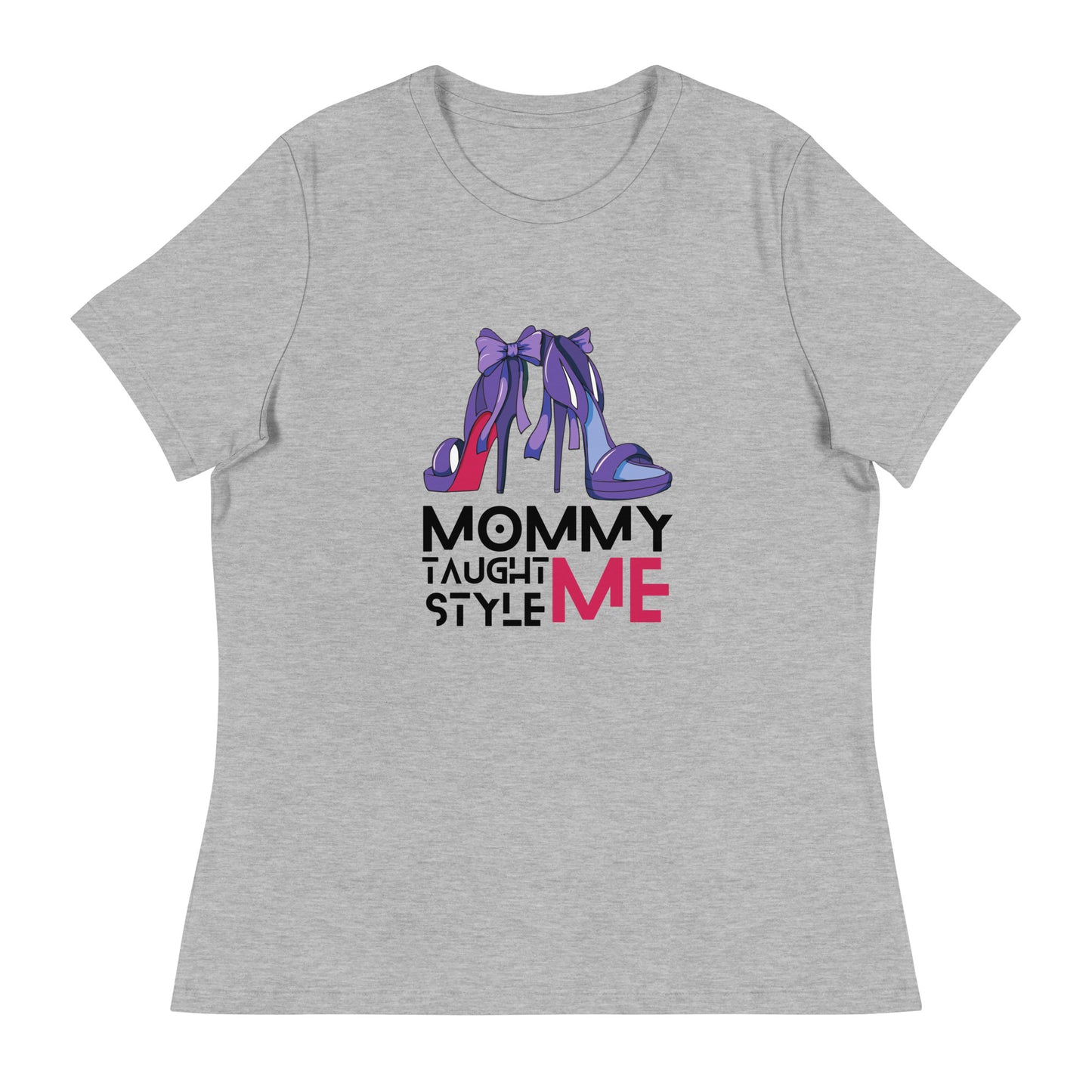 Mommy Taught Me Style Women's Relaxed T-Shirt