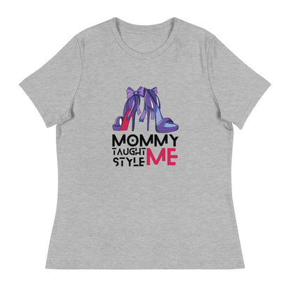 Mommy Taught Me Style Women's Relaxed T-Shirt