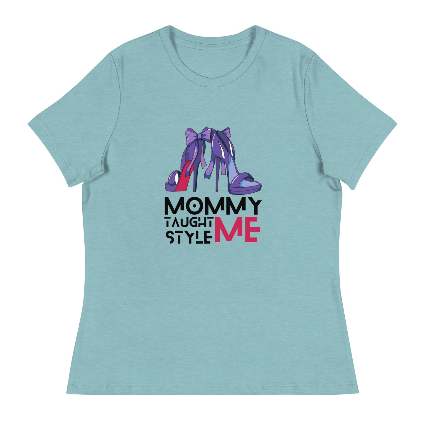 Mommy Taught Me Style Women's Relaxed T-Shirt