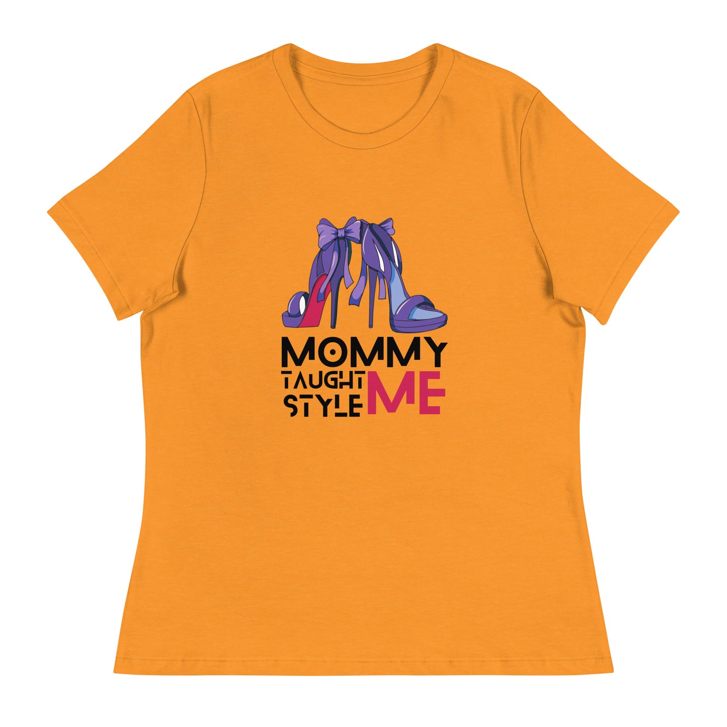 Mommy Taught Me Style Women's Relaxed T-Shirt