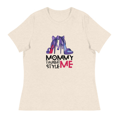 Mommy Taught Me Style Women's Relaxed T-Shirt