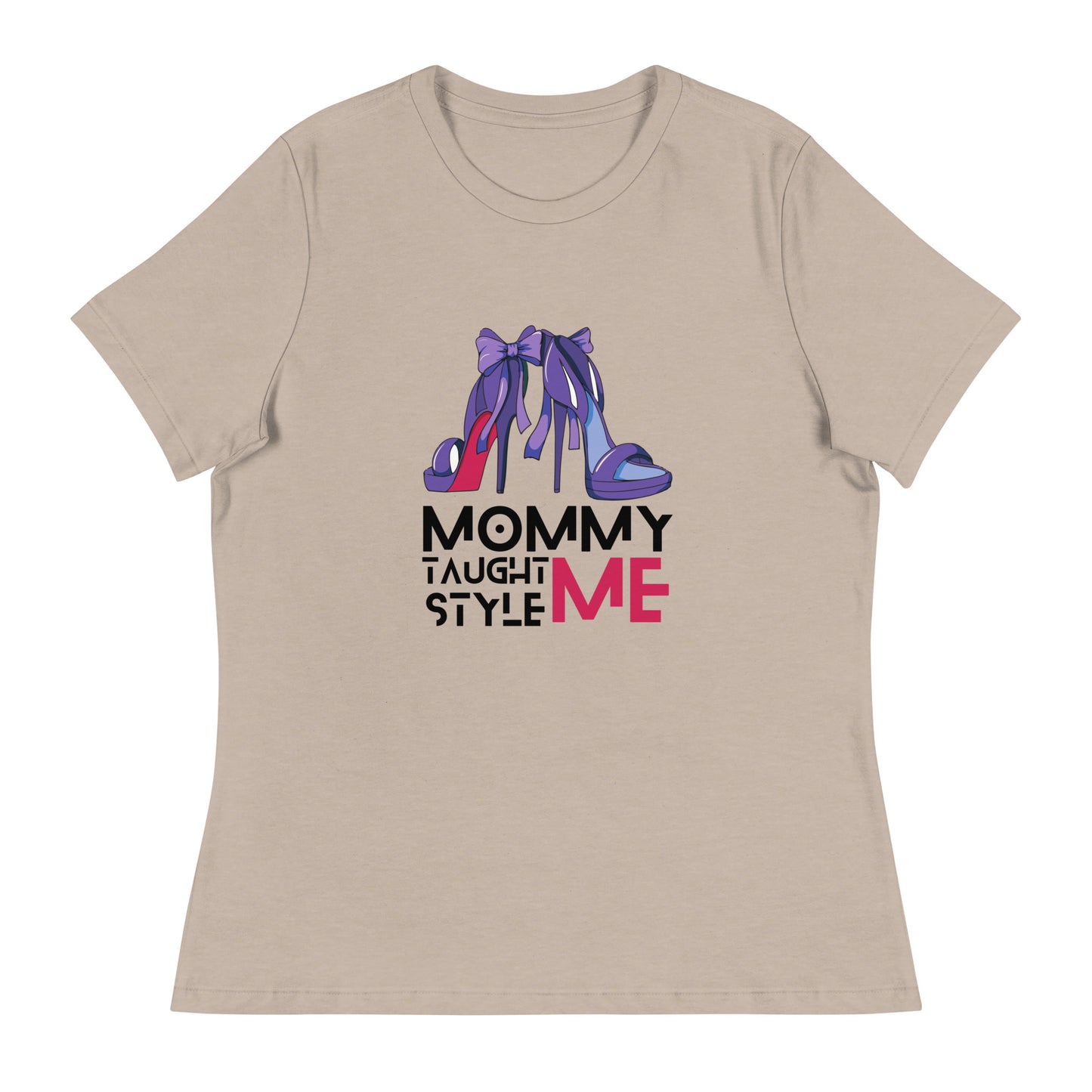 Mommy Taught Me Style Women's Relaxed T-Shirt