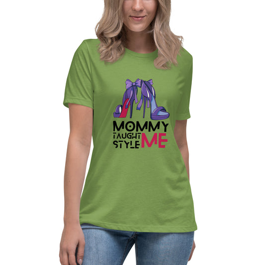 Mommy Taught Me Style Women's Relaxed T-Shirt