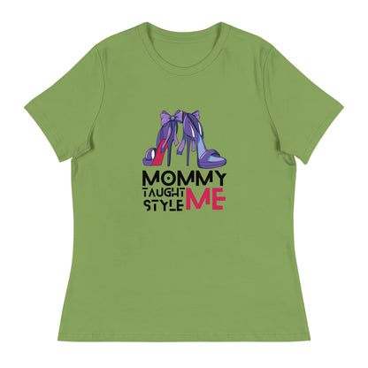 Mommy Taught Me Style Women's Relaxed T-Shirt