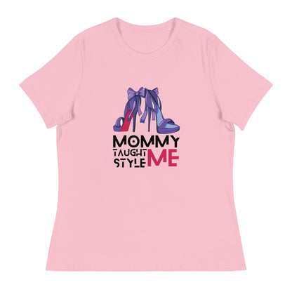 Mommy Taught Me Style Women's Relaxed T-Shirt