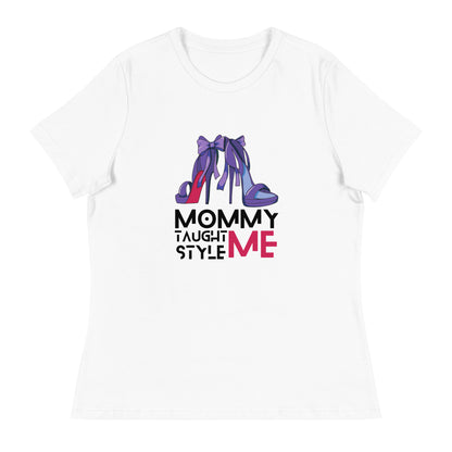 Mommy Taught Me Style Women's Relaxed T-Shirt